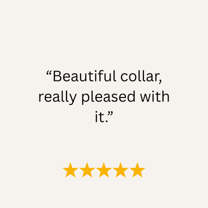 Five-star review with text 'Beautiful collar, really pleased with it.' on a white background