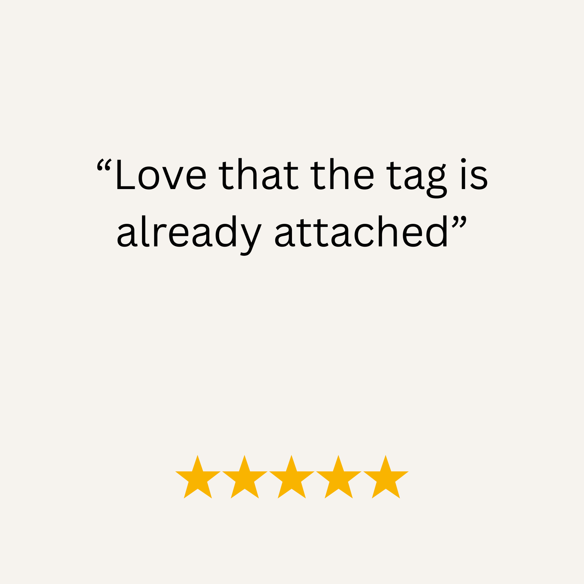 Five-star rating with text 'Love that the tag is already attached' on a white background